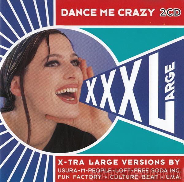  - XXX Large - Dance Me Crazy