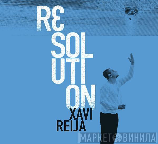 Xavi Reija - Resolution