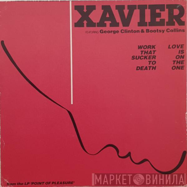 Xavier , George Clinton, Bootsy Collins - Work That Sucker To Death / Love Is On The One