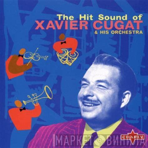 Xavier Cugat And His Orchestra - The Hit Sound Of Xavier Cugat And His Orchestra