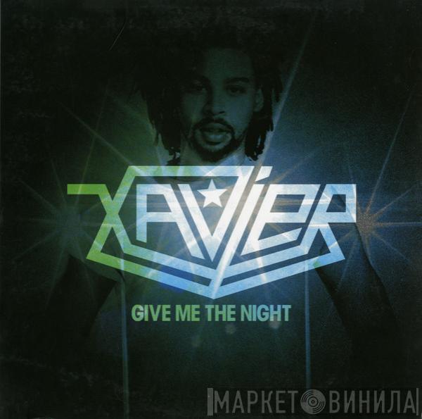  Xavier   - Give Me The Night