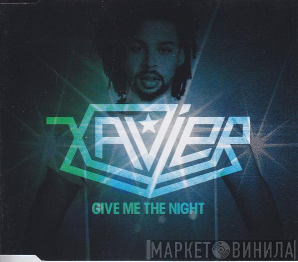  Xavier   - Give Me The Night