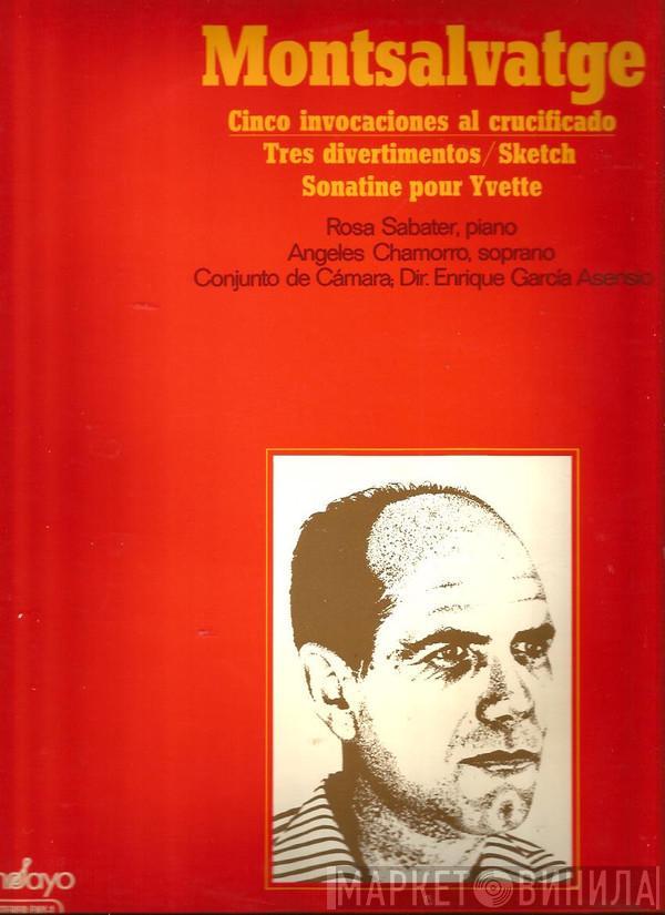 Xavier Montsalvatge, Rosa Sabater, Ángeles Chamorro - Cinco Invocaciones Al Crucificado / Tres Divertimentos / Sketch / Sonatine Pour Yvette