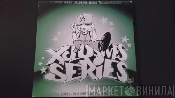  - Xclusives Series