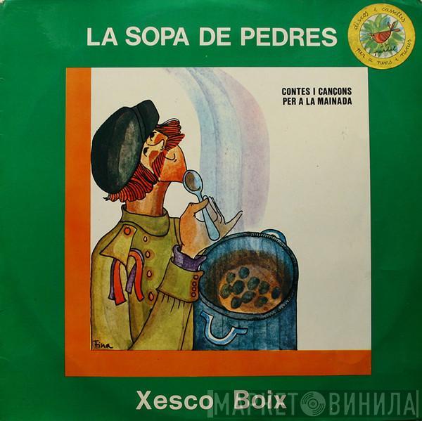 Xesco Boix - La Sopa De Pedres (Contes I Cançons Per A La Mainada)
