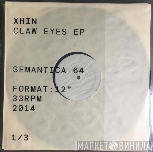  Xhin  - Claw Eyes EP