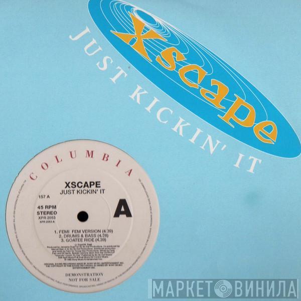 Xscape - Just Kickin' It