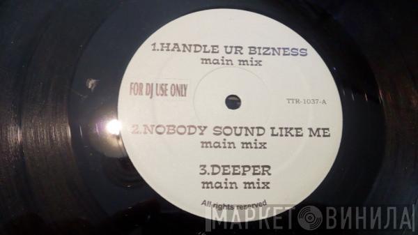 Xzibit - Handle Ur Bizness / Nobody Sounds Like Me / Deeper