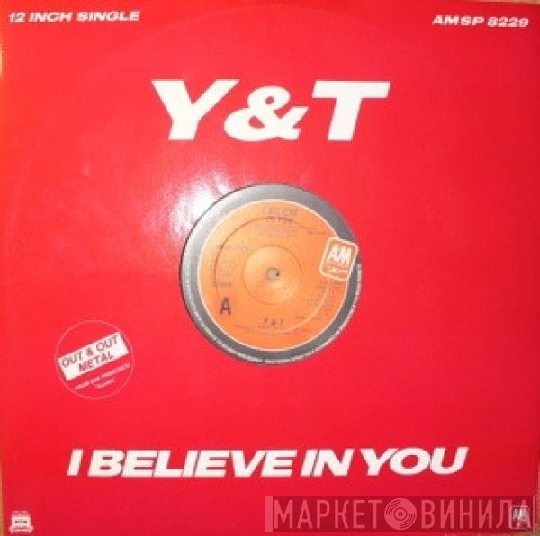 Y & T - I Believe In You