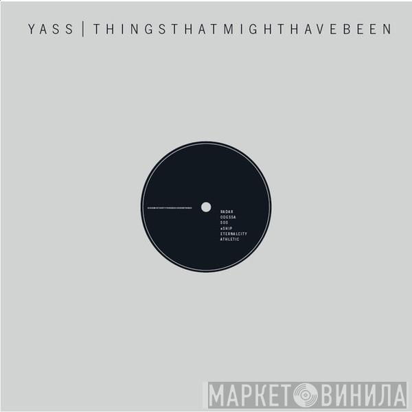 YASS  - Things That Might Have Been