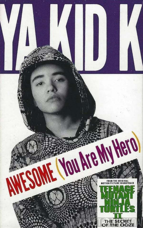  Ya Kid K  - Awesome (You Are My Hero)