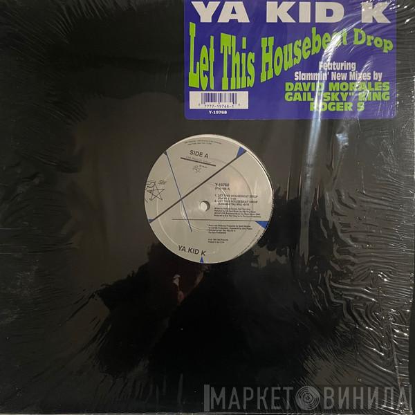 Ya Kid K - Let This Housebeat Drop
