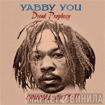 Yabby You - Dread Prophecy - Crucial Cuts !!