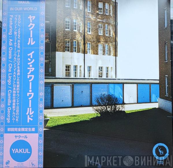Yakul  - In Our World