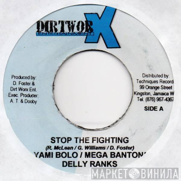 Yami Bolo, Mega Banton, Delly Ranks - Stop The Fighting