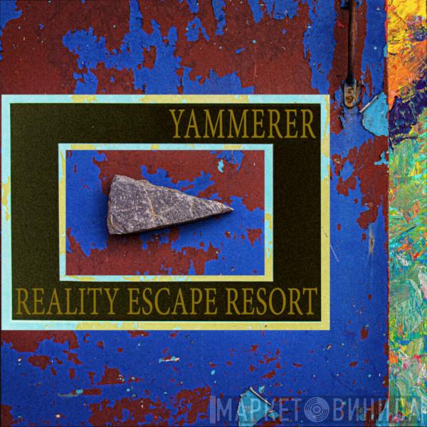 Yammerer - Reality Escape Resort