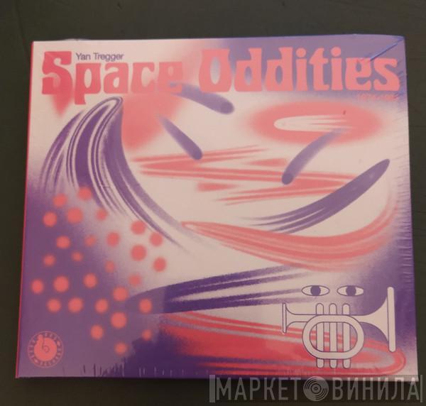  Yan Tregger  - Space Oddities 1974-1991