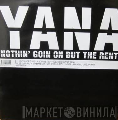  Yana  - Nothin' Goin On But The Rent