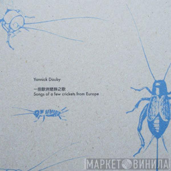  Yannick Dauby  - Songs Of A Few Crickets From Europe
