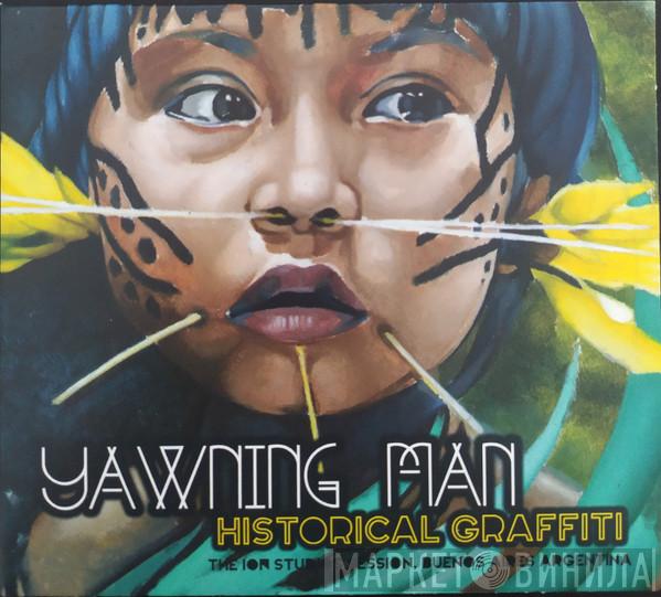 Yawning Man - Historical Graffiti