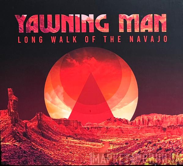 Yawning Man - Long Walk Of The Navajo