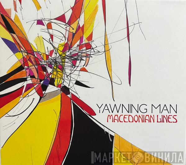 Yawning Man - Macedonian Lines