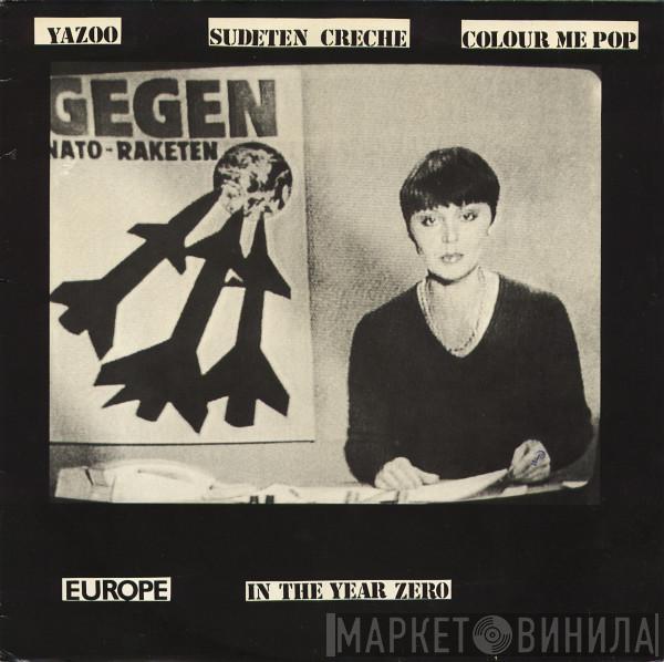 Yazoo, Sudeten Creche, Colour Me Pop - Europe In The Year Zero