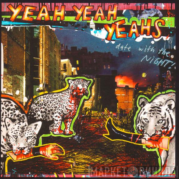  Yeah Yeah Yeahs  - Date With The Night!
