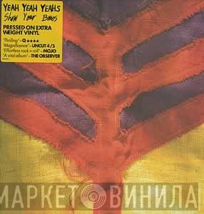 Yeah Yeah Yeahs - Show Your Bones