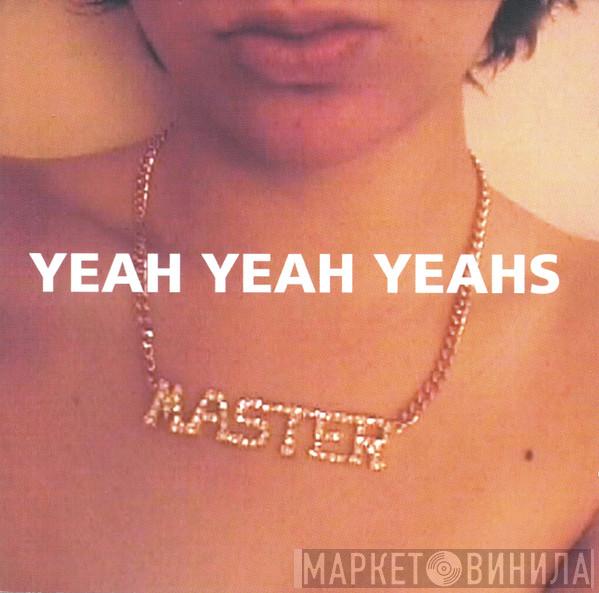  Yeah Yeah Yeahs  - Yeah Yeah Yeahs