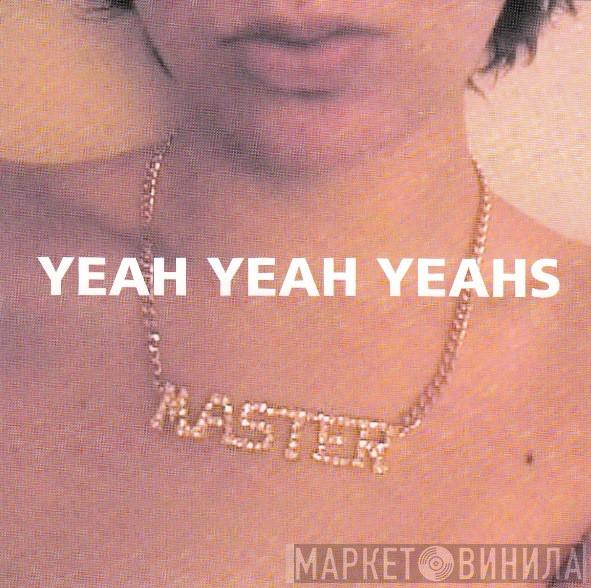  Yeah Yeah Yeahs  - Yeah Yeah Yeahs