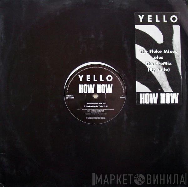 Yello  - How How (The Fluke Mixes Plus The PreMix (By Yello))