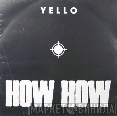 Yello - How How