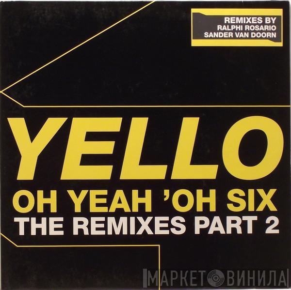  Yello  - Oh Yeah 'Oh Six (The Remixes Part 2)