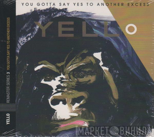  Yello  - You Gotta Say Yes To Another Excess