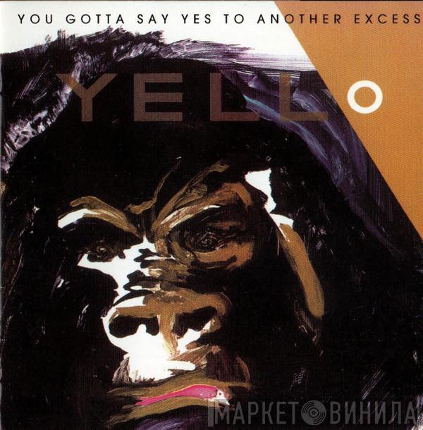  Yello  - You Gotta Say Yes To Another Excess