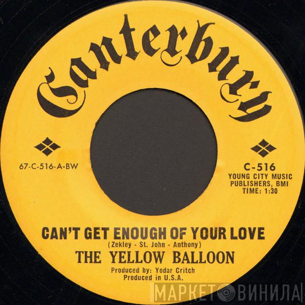 Yellow Balloon - Can't Get Enough Of Your Love