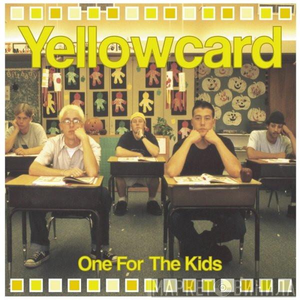  Yellowcard  - One For The Kids