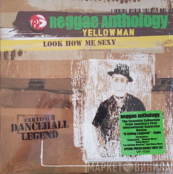Yellowman - Look How Me Sexy