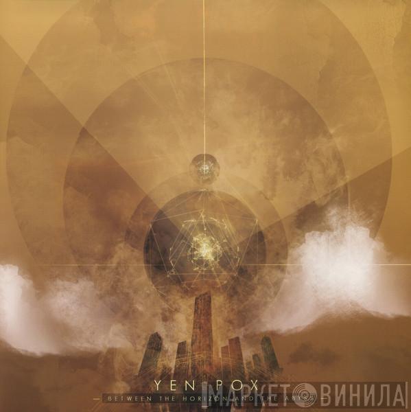 Yen Pox - Between The Horizon And The Abyss