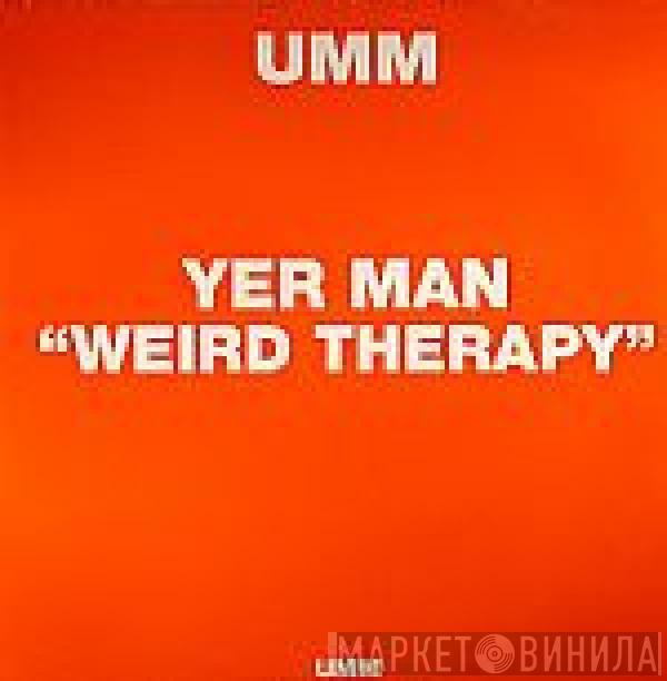 Yer Man - Weird Therapy