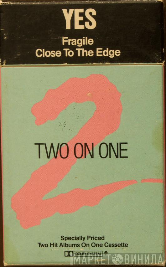  Yes  - Fragile / Close To The Edge
