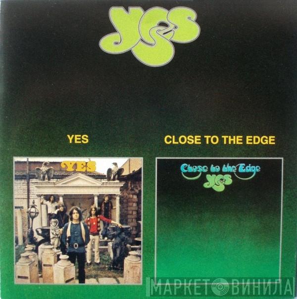  Yes  - Yes / Close To The Edge