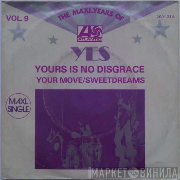  Yes  - Yours Is No Disgrace / Your Move / Sweet Dreams