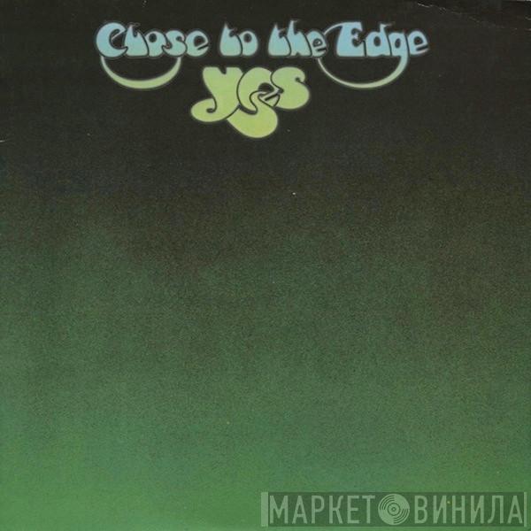  Yes  - Close To The Edge