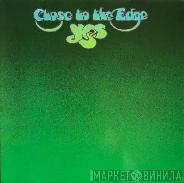  Yes  - Close To The Edge