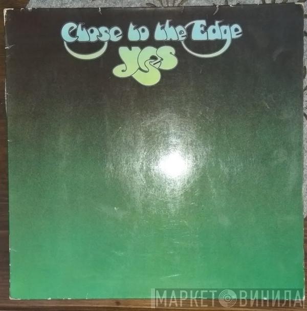  Yes  - Close To The Edge