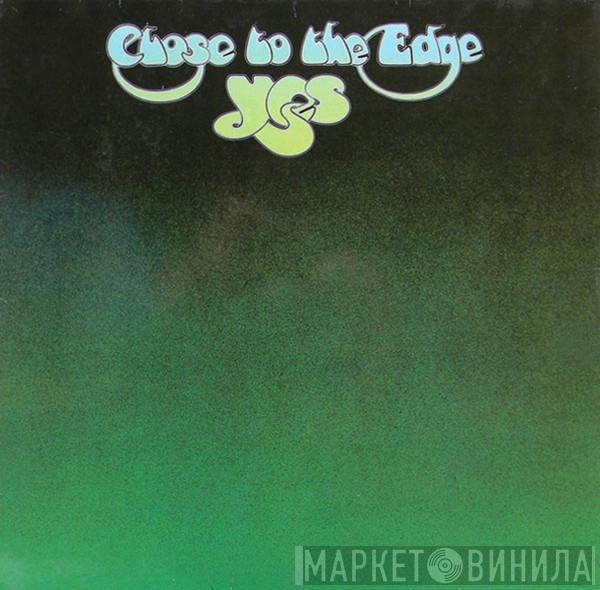  Yes  - Close To The Edge