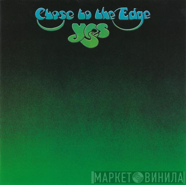  Yes  - Close To The Edge