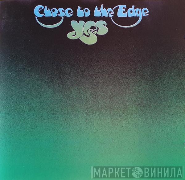  Yes  - Close To The Edge